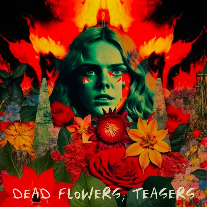 TEASERS Y SU VIDEOCLIP DE “DEAD FLOWERS”