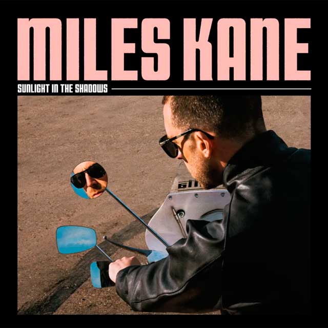 MILES KANE. Sunlight In The Shadows
