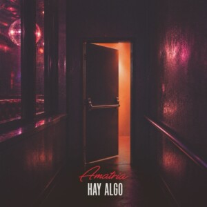 AMATRIA PRESENTA “HAY ALGO” Y ANUNCIA “SALSA CLUB”, SU NUEVO DISCO